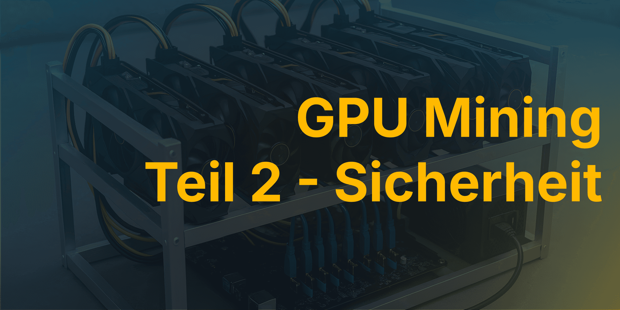 Cover Image for GPU Mining - Teil 2 - Sicherer Betrieb